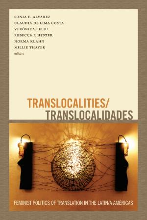 Cover of the book Translocalities/Translocalidades by Kathryn Bond Stockton, Michèle Aina Barale, Jonathan Goldberg, Michael Moon, Eve  Kosofsky Sedgwick