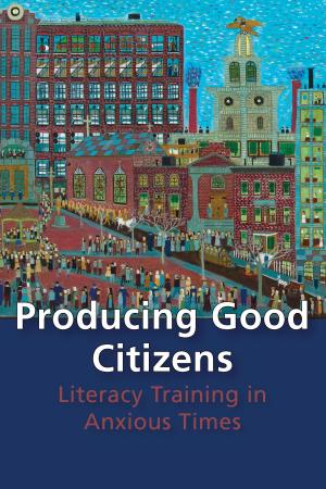 Cover of the book Producing Good Citizens by Grey Wolf, Alec Hawkes, Elizabeth Audrey Mills, Swaroop Acharjee, R C BEAN