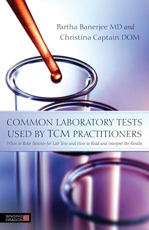 Cover of the book Common Laboratory Tests Used by TCM Practitioners by Sandra Gasson, Ute Vann, Matt Bushell
