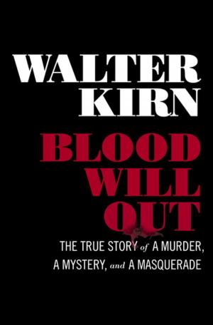 Cover of the book Blood Will Out: The True Story of a Murder, a Mystery, and a Masquerade by Adam Fitzgerald