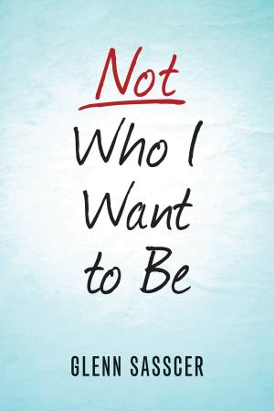 Cover of the book Not Who I Want to Be by Heather Gray