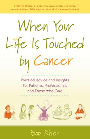 Cover of the book When Your Life Is Touched by Cancer by The Editors of Black Iissues in Higher Education (BIHE)