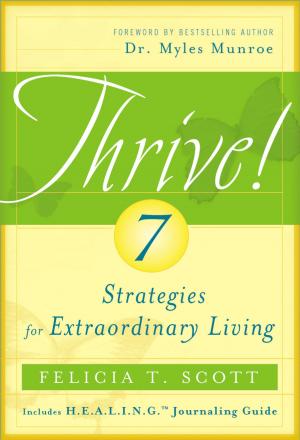 Cover of the book THRIVE! 7 Strategies for Extraordinary Living by Dr. Glen Swartwout