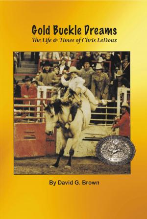 Book cover of Gold Buckle Dreams: The Life & Times of Chris LeDoux