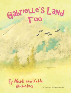 Cover of the book Gabrielle's Land Too by Ann Greenberg, Ph.D.