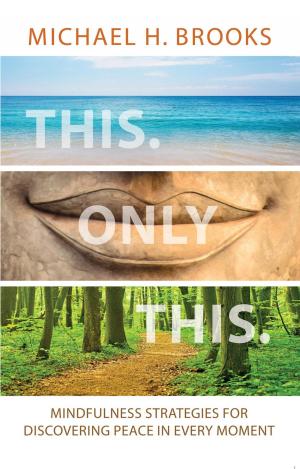 Cover of the book This Only This: Mindfulness Strategies for Finding Peace in Every Moment by Kemi Nekvapil