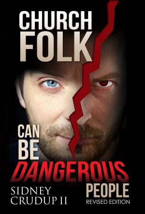 bigCover of the book Church Folk Can Be Dangerous People Revised Edition by 