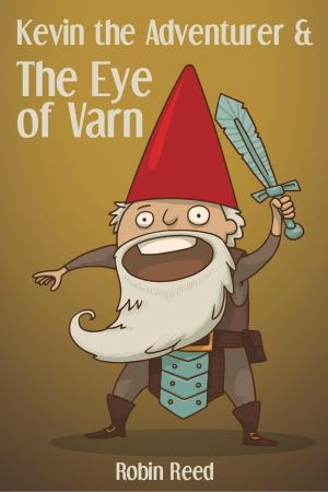 Cover of the book Kevin the Adventurer and the Eye of Varn by Jeffrey Lawrence Moss