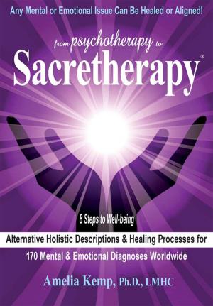 Book cover of From Psychotherapy to Sacretherapy® - Alternative Healing Processes &
