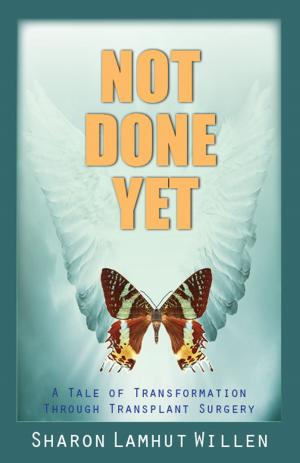 Book cover of Not Done Yet: A Tale of Transformation Through Transplant Surgery