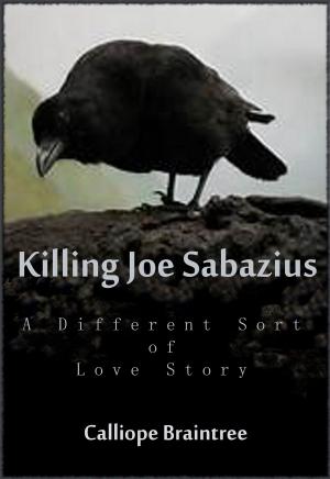 Cover of the book Killing Joe Sabazius: A Different Sort of Love Story by DK Masters