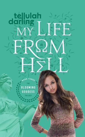Cover of My Life From Hell (The Blooming Goddess Trilogy Book Three)