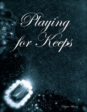 Cover of the book Playing for Keeps by Alex R Carver