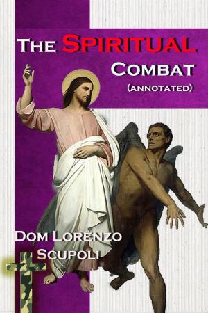 Cover of the book The Spiritual Combat (annotated) by Ivan King