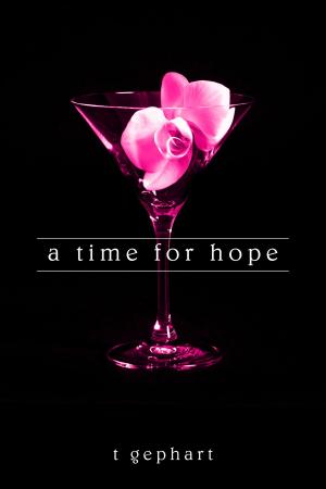 Cover of the book A Time for Hope by T Gephart