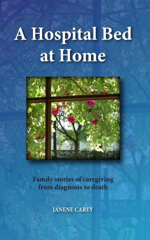 Cover of the book A Hospital Bed at Home by Kimberly Coventry