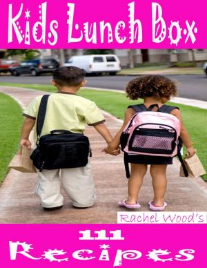 Cover of the book Kids Lunch Box: 111 Recipes by Rebecca Troup