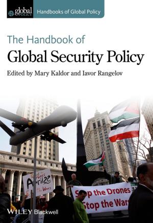 Cover of the book The Handbook of Global Security Policy by William Gehin, Jacques Janssen, Raimondo Manca, Marine Corlosquet-Habart