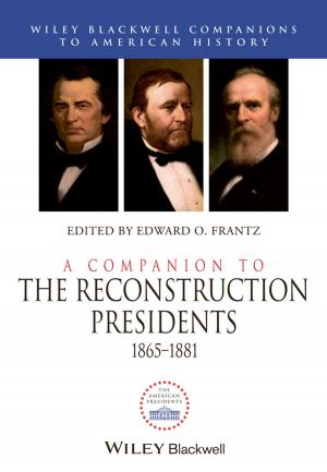 Cover of the book A Companion to the Reconstruction Presidents, 1865 - 1881 by Steve M. Jex, Thomas W. Britt
