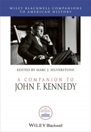 Cover of the book A Companion to John F. Kennedy by Uma Lakshmipathy, Chad C. MacArthur, Mahalakshmi Sridharan, Rene H. Quintanilla