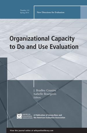 Cover of the book Organizational Capacity to Do and Use Evaluation by Howard L. Hartman, Jan M. Mutmansky, Raja V. Ramani, Y. J. Wang