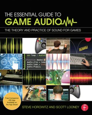 Cover of the book The Essential Guide to Game Audio by Martyn Evans, Rolf Ahlzen, Iona Heath, Jane MacNaughton