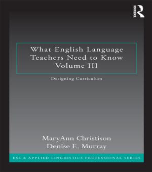 Cover of the book What English Language Teachers Need to Know Volume III by Michael A.R. Graves