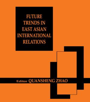 Cover of the book Future Trends in East Asian International Relations by Richard Bryant-Jefferies