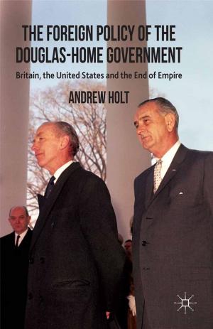 Cover of the book The Foreign Policy of the Douglas-Home Government by E. Santesso