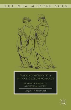 Cover of the book Marking Maternity in Middle English Romance by A. Dowdle, S. Limbocker, S. Yang, K. Sebold, P. Stewart