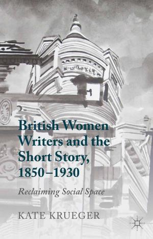 Cover of the book British Women Writers and the Short Story, 1850-1930 by K. Lindgren, T. Persson