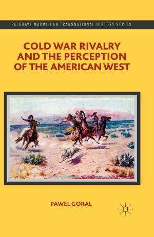 Cover of the book Cold War Rivalry and the Perception of the American West by Yifat Gutman, Adam D. Brown, Amy Sodaro