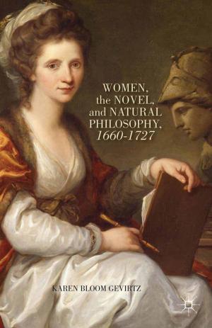 Cover of the book Women, the Novel, and Natural Philosophy, 1660–1727 by 