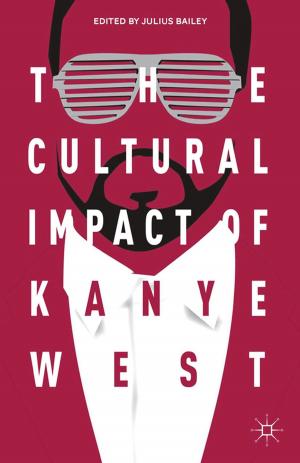 Cover of the book The Cultural Impact of Kanye West by Tim Beal, Yuanfei Kang