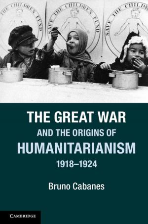 Cover of the book The Great War and the Origins of Humanitarianism, 1918–1924 by Ian S. Moyer
