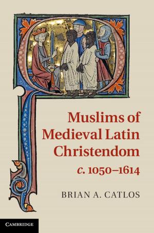 Cover of the book Muslims of Medieval Latin Christendom, c.1050–1614 by Cyndia Susan Clegg