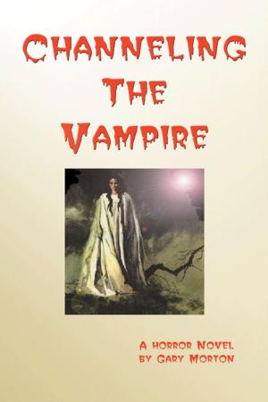 Cover of the book Channeling the Vampire: A Horror Novel by John Evans