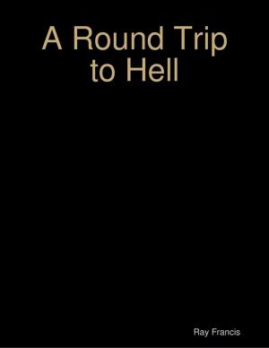 Cover of the book A Round Trip to Hell by Robert J. Moore