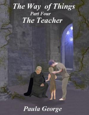 Cover of the book The Way of Things Part Four - The Teacher by Gans Kolins