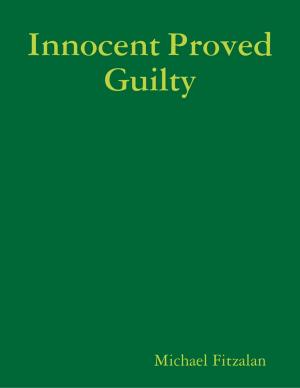 Cover of the book Innocent Proved Guilty by Gary Stokes