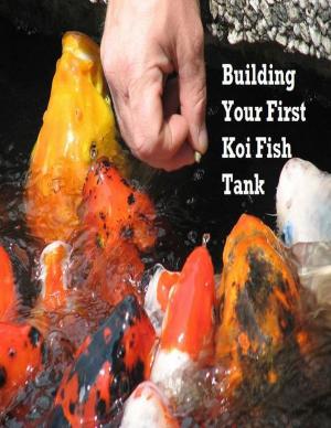bigCover of the book Building Your First Koi Fish Tank by 