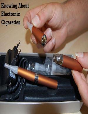 Cover of the book Knowing About Electronic Cigarettes by Jordan Metzl, Mike Zimmerman