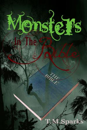 Cover of the book Monsters In The Bible by T.M.Sparks