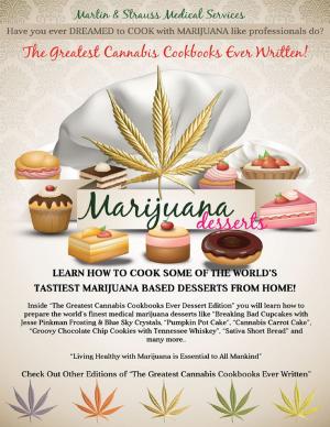 Cover of the book The Greatest Cannabis Cookbook Ever Written - Marijuana Desserts by Dakota-Luise Wolf