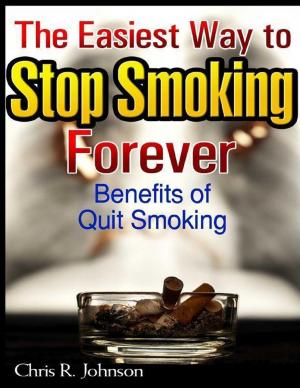 Cover of the book The Easiest Way to Stop Smoking Forever: Benefits of Quit Smoking by Katie Thies