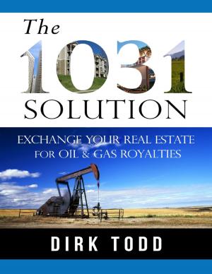Cover of the book The 1031 Solution: Exchange Your Real Estate for Oil & Gas Royalties by Connie Marten