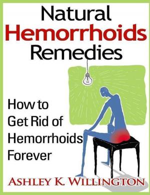 Book cover of Natural Hemorrhoids Remedies: How to Get Rid of Hemorrhoids Forever