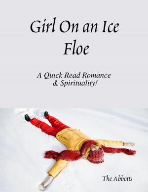 Cover of the book Girl On an Ice Floe - A Quick Read Romance & Spirituality! by E. M. Holloway