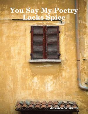 Cover of the book You Say My Poetry Lacks Spice by Donald Klepper