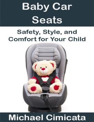 Book cover of Baby Car Seats: Safety, Style, and Comfort for Your Child
